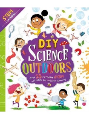 DIY Science Outdoors With Over 25 Experiments to Do at Home!