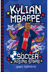 Soccer Rising Stars: Kylian Mbappe - Soccer Rising Stars