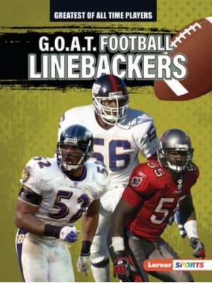 G.O.A.T. Football Linebackers - Greatest of All Time Players (Lerner (Tm) Sports)