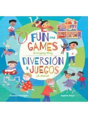 Fun and Games / Diversión Y Juegos Everyday Play / ¡A Diario!