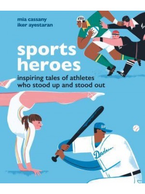Sports Heroes Inspiring Tales of Athletes Who Stood Up and Out