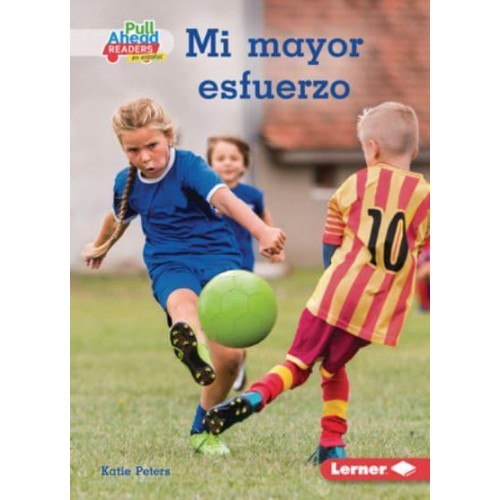 Mi Mayor Esfuerzo (Trying My Best) - Espíritu Deportivo (Be A Good Sport) (Pull Ahead Readers People Smarts En Español -- Fiction)