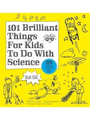 101 Brilliant Things for Kids to Do With Science