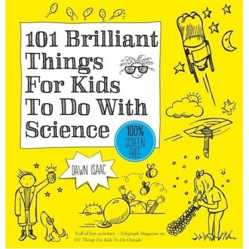 101 Brilliant Things for Kids to Do With Science