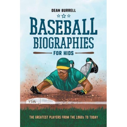 Baseball Biographies for Kids The Greatest Players from the 1960S to Today - Biographies of Today's Best Players