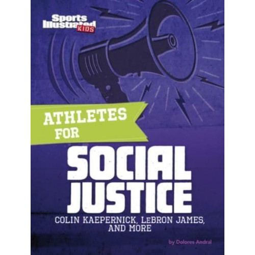 Athletes for Social Justice Colin Kaepernick, Lebron James, and More - Sports Illustrated Kids: Activist Athletes