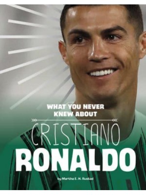 What You Never Knew About Cristiano Ronaldo - Behind the Scenes Biographies