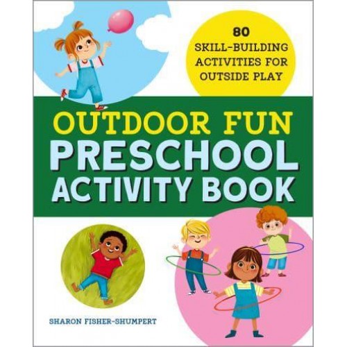 Outdoor Fun Preschool Activity Book 80 Skill-Building Activities for Outside Play