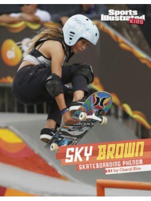 Sky Brown Skateboarding Phenom - Sports Illustrated Kids Stars of Sports
