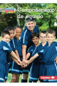 Compañerismo De Equipo (Being a Good Teammate) - Espíritu Deportivo (Be A Good Sport) (Pull Ahead Readers People Smarts En Español -- Fiction)