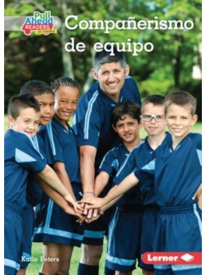 Compañerismo De Equipo (Being a Good Teammate) - Espíritu Deportivo (Be A Good Sport) (Pull Ahead Readers People Smarts En Español -- Fiction)