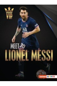 Meet Lionel Messi - Sports Vips (Lerner (Tm) Sports)