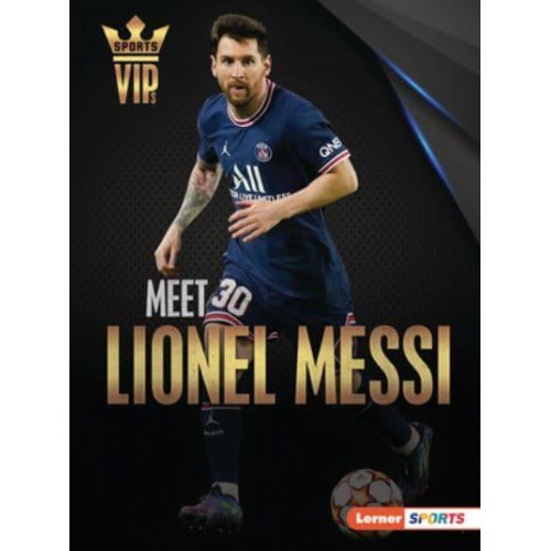 Meet Lionel Messi - Sports Vips (Lerner (Tm) Sports)
