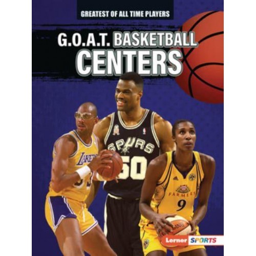 G.O.A.T. Basketball Centers - Greatest of All Time Players (Lerner (Tm) Sports)