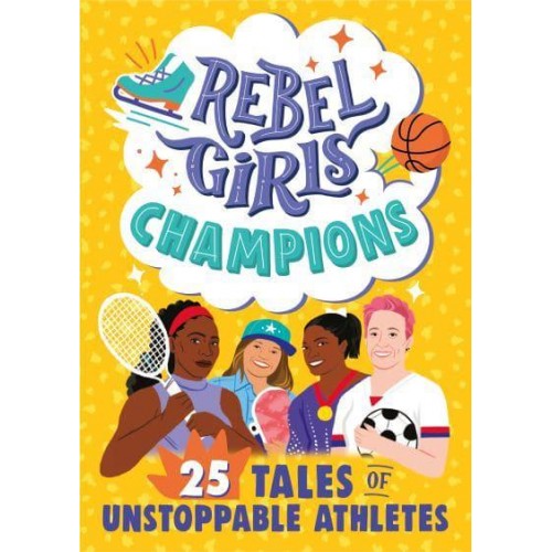 Rebel Girls Champions 25 Tales of Unstoppable Athletes - Rebel Girls Minis