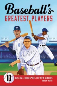 Baseball's Greatest Players 10 Baseball Biographies for New Readers