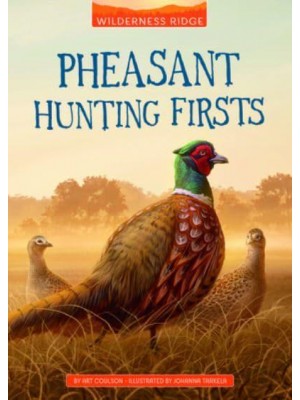 Pheasant Hunting Firsts - Wilderness Ridge