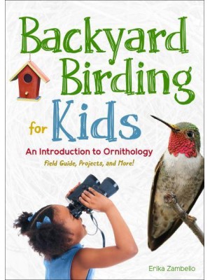 Backyard Birding for Kids An Introduction to Ornithology - Simple Introductions to Science