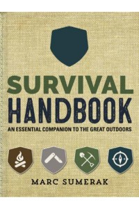 Survival Handbook An Essential Companion to the Great Outdoors