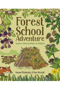 Forest School Adventure Outdoor Skills and Play for Children