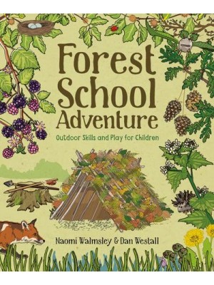 Forest School Adventure Outdoor Skills and Play for Children