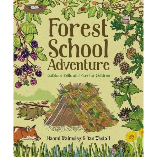 Forest School Adventure Outdoor Skills and Play for Children