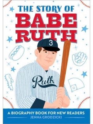 The Story of Babe Ruth A Biography Book for New Readers - The Story Of: A Biography Series for New Readers