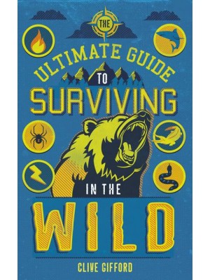 The Ultimate Guide to Surviving in the Wild - Ultimate Guides