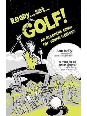 Ready . . . Set . . . GOLF! An Essential Guide for Young Golfers