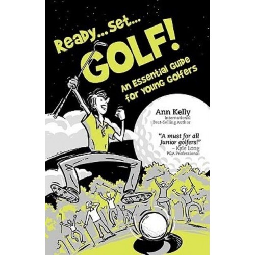 Ready . . . Set . . . GOLF! An Essential Guide for Young Golfers