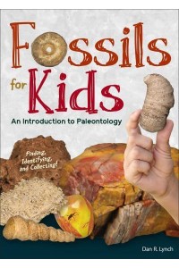 Fossils for Kids An Introduction to Paleontology - Simple Introductions to Science