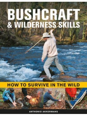 Bushcraft & Wilderness Skills How to Survive in the Wild