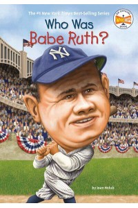 Who Was Babe Ruth? - Who Was--?