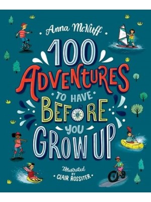 100 Adventures to Have Before You Grow Up