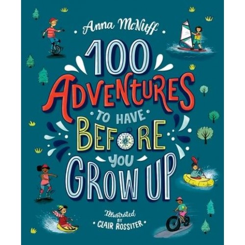 100 Adventures to Have Before You Grow Up