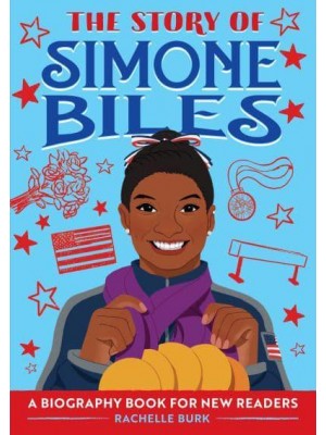 The Story of Simone Biles A Biography Book for New Readers - The Story Of: A Biography Series for New Readers