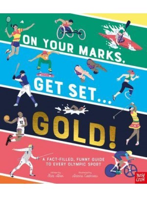 On Your Marks, Get Set...gold! A Fact-Filled, Funny Guide to Every Olympic Sport