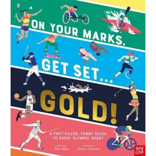 On Your Marks, Get Set...gold! A Fact-Filled, Funny Guide to Every Olympic Sport