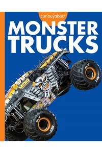 Curious About Monster Trucks - Curious About Cool Rides