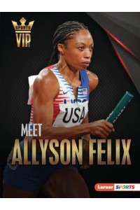 Meet Allyson Felix - Sports Vips (Lerner (Tm) Sports)