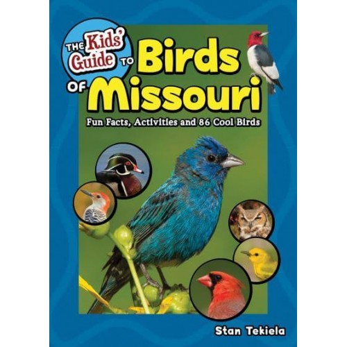The Kids' Guide to Birds of Missouri Fun Facts, Activities and 86 Cool Birds - Birding Children's Books