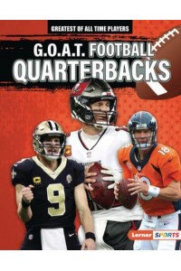 G.O.A.T. Football Quarterbacks - Greatest of All Time Players (Lerner (Tm) Sports)