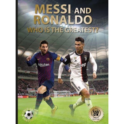 Messi and Ronaldo Who Is the Greatest? - World Soccer Legends