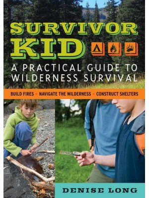 Survivor Kid A Practical Guide to Wilderness Survival