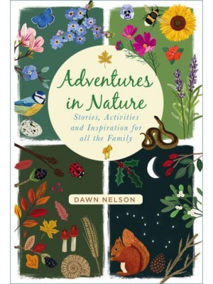 Adventures in Nature Stories, Activities and Inspiration for All the Family