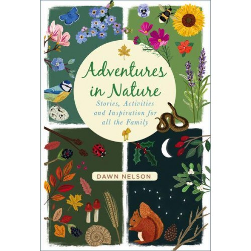 Adventures in Nature Stories, Activities and Inspiration for All the Family