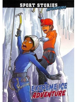 Extreme Ice Adventure - Sport Stories. Adventure