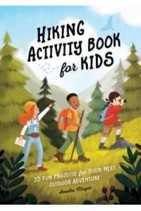Hiking Activity Book for Kids 35 Fun Projects for Your Next Outdoor Adventure
