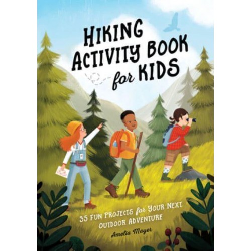 Hiking Activity Book for Kids 35 Fun Projects for Your Next Outdoor Adventure