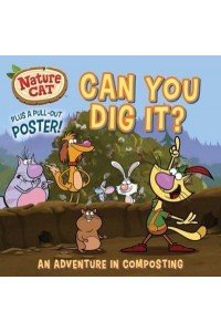 Nature Cat: Can You Dig It? Soil, Compost, and Community Service Storybook for Kids Ages 4 to 8 Years - Nature Cat